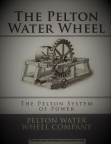 THE PELTON WATER WHEEL COMPANY HISTORY PROJECT.