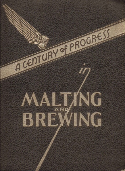 A Century of Progress in Malting and Brewing.
