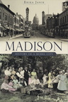 MADISON HISTORY OF A MODEL CITY