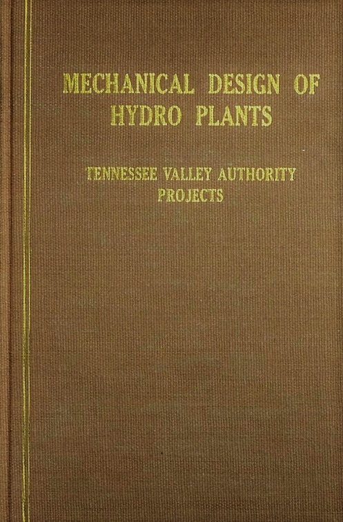 MECHANICAL DESIGN OF HYDRO ELECTRIC POWER PLANTS.