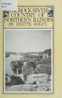The Rock River Valley history of Northern Illinois.