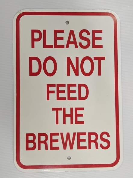 PLEASE DO NOT FEED THE BREWERS!