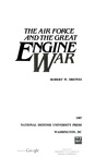 THE AIRFORCE AND THE GREAT ENGINE WAR.