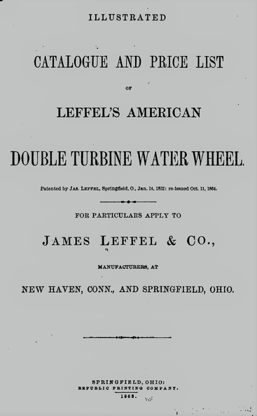 JAMES LEFFEL & COMPANY'S DOUBLE TURBINE WATER WHEEL CATALOGUE, CIRCA 1868.