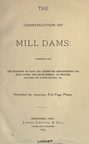 THE CONSTUCTION OF MILL DAMS BY THE JAMES LEFFEL & COMPANY.
