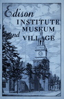 The Edison Institute Museum and Village History.