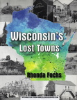 Wisconsin's Lost Towns.