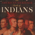 The American Heritage Book of Indians.