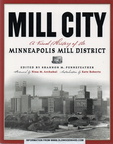 MILL CITY.  A Visual History of the MINNEAPOLIS MILL DISTRICT.