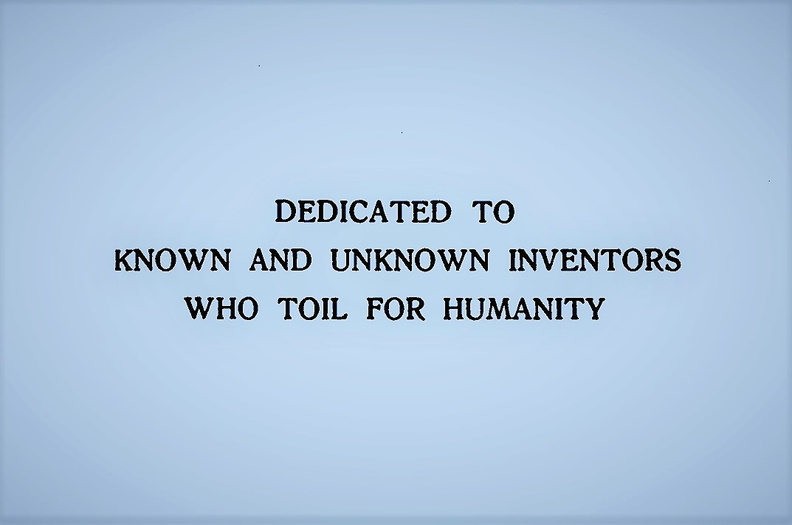 DEDICATED TO KNOWN AND UNKNOWN INVENTORS WHO TOIL FOR HUMANITY