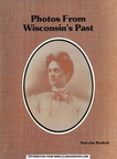 Wisconsin history in pictures.