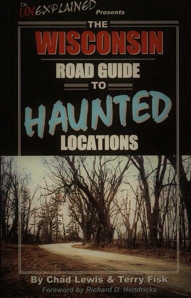 THE WISCONSIN ROAD GUIDE TO HAUNTED LOCATIONS.