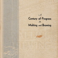 A CENTURY of PROGRESS in MALTING AND BREWING.