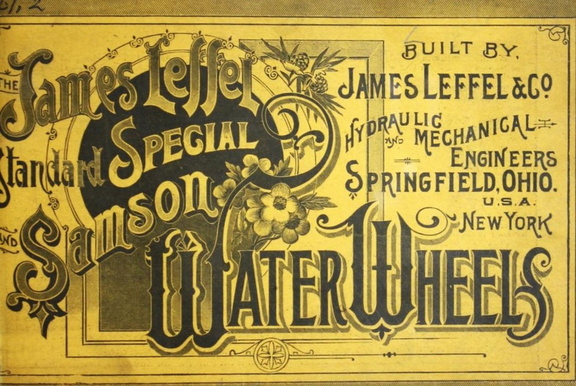 THE JAMES LEFFEL WATER WHEELS, Standards, Specials, and Samsons, circa 1895.