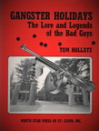 GANGSTER HOLIDAYS.  The Lore and Legends of the Bad Guys.
