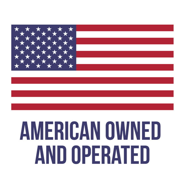 AMERICAN OWNED AND OPERATED.