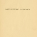 DOWN HISTORIC WATERWAYS by REUBEN GOLD THWAITES.