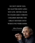 DO NOT GROW OLD, NO MATTER HOW LONG YOU LIVE...