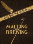 A CENTURY of PROGRESS in MALTING AND BREWING.
