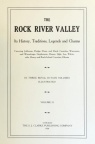 THE ROCK RIVER VALLEY. Its History, Traditions, Legends and Charms.