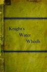 Knight's Water Wheels.